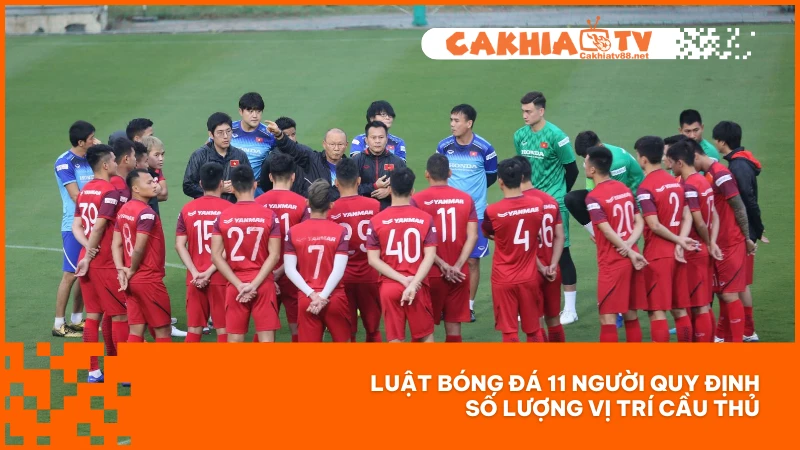 Số lượng cầu thủ trên sân phải đủ đúng 11 người theo quy định