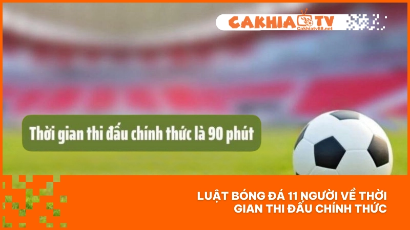 Thời gian thi đấu chính thức luôn nằm trong 90 phút